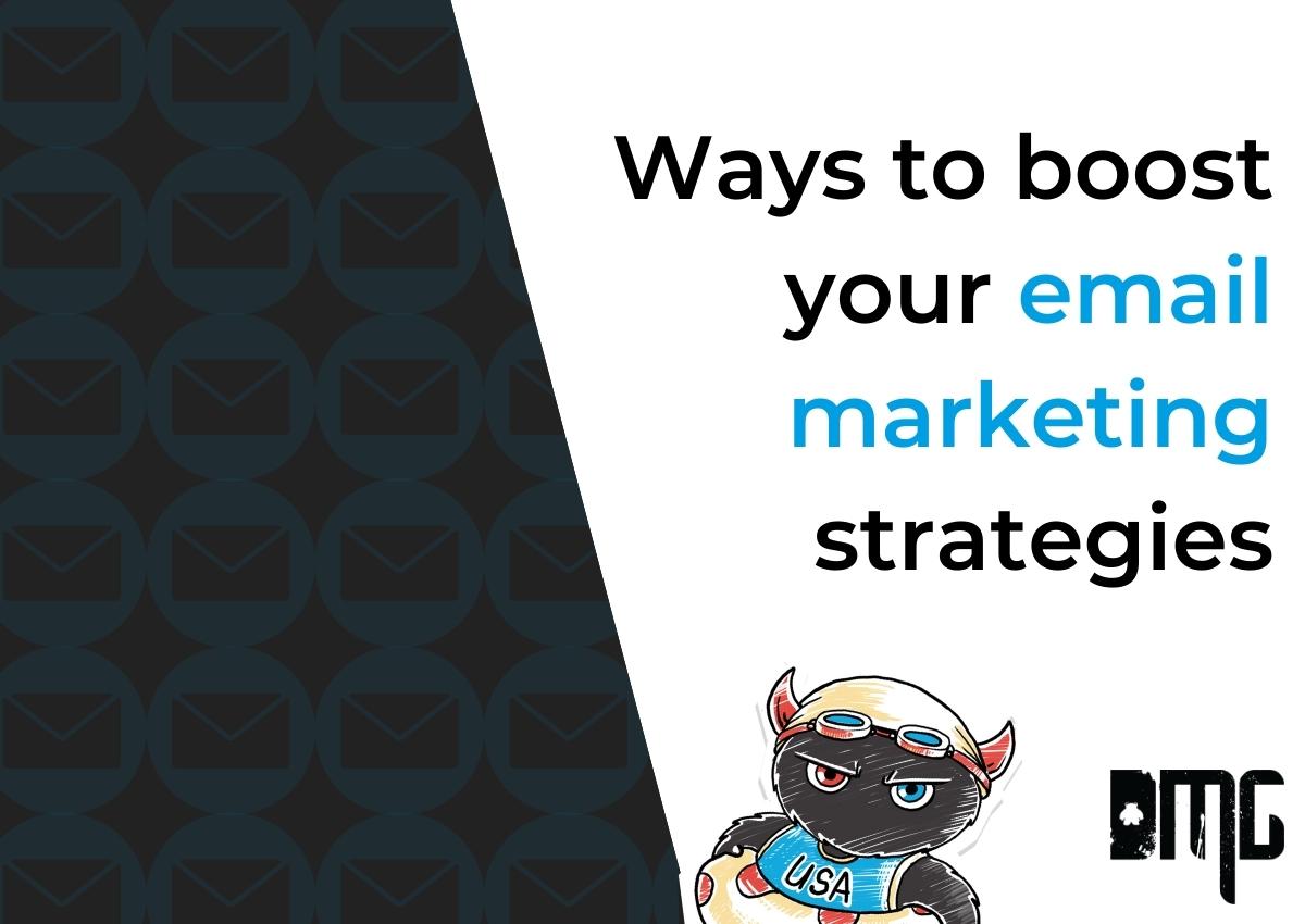 Ways to boost your email marketing strategies