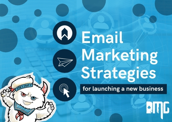 Email marketing strategies for launching a new business